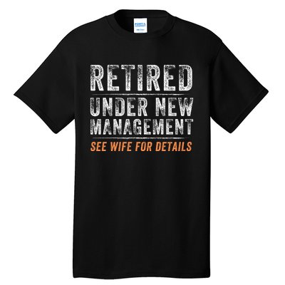 Funny Retired Under New Management See Wife For Details Tall T-Shirt