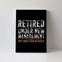 Funny Retired Under New Management See Wife For Details Canvas