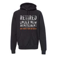 Funny Retired Under New Management See Wife For Details Premium Hoodie