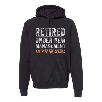 Funny Retired Under New Management See Wife For Details Premium Hoodie