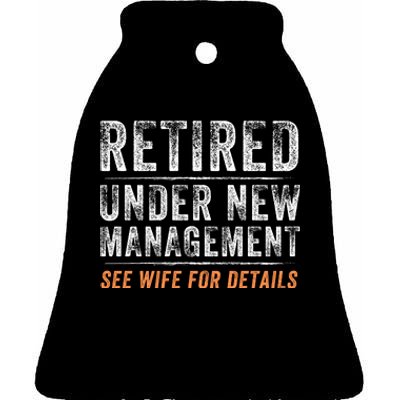 Funny Retired Under New Management See Wife For Details Ceramic Bell Ornament