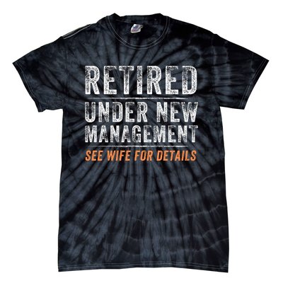 Funny Retired Under New Management See Wife For Details Tie-Dye T-Shirt