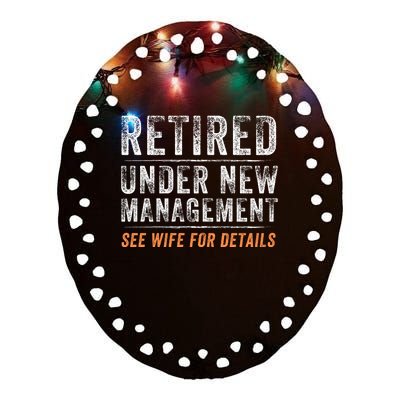 Funny Retired Under New Management See Wife For Details Ceramic Oval Ornament