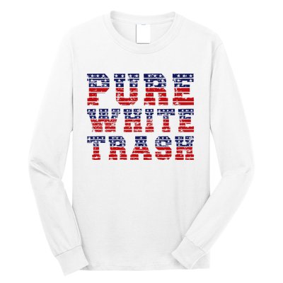 Funny Redneck Usa American Flag Pure White Trash Long Sleeve Shirt