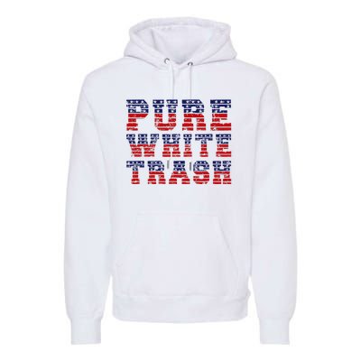 Funny Redneck Usa American Flag Pure White Trash Premium Hoodie