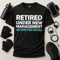 Funny Retired Under New Management Retirement Performance Shirt
