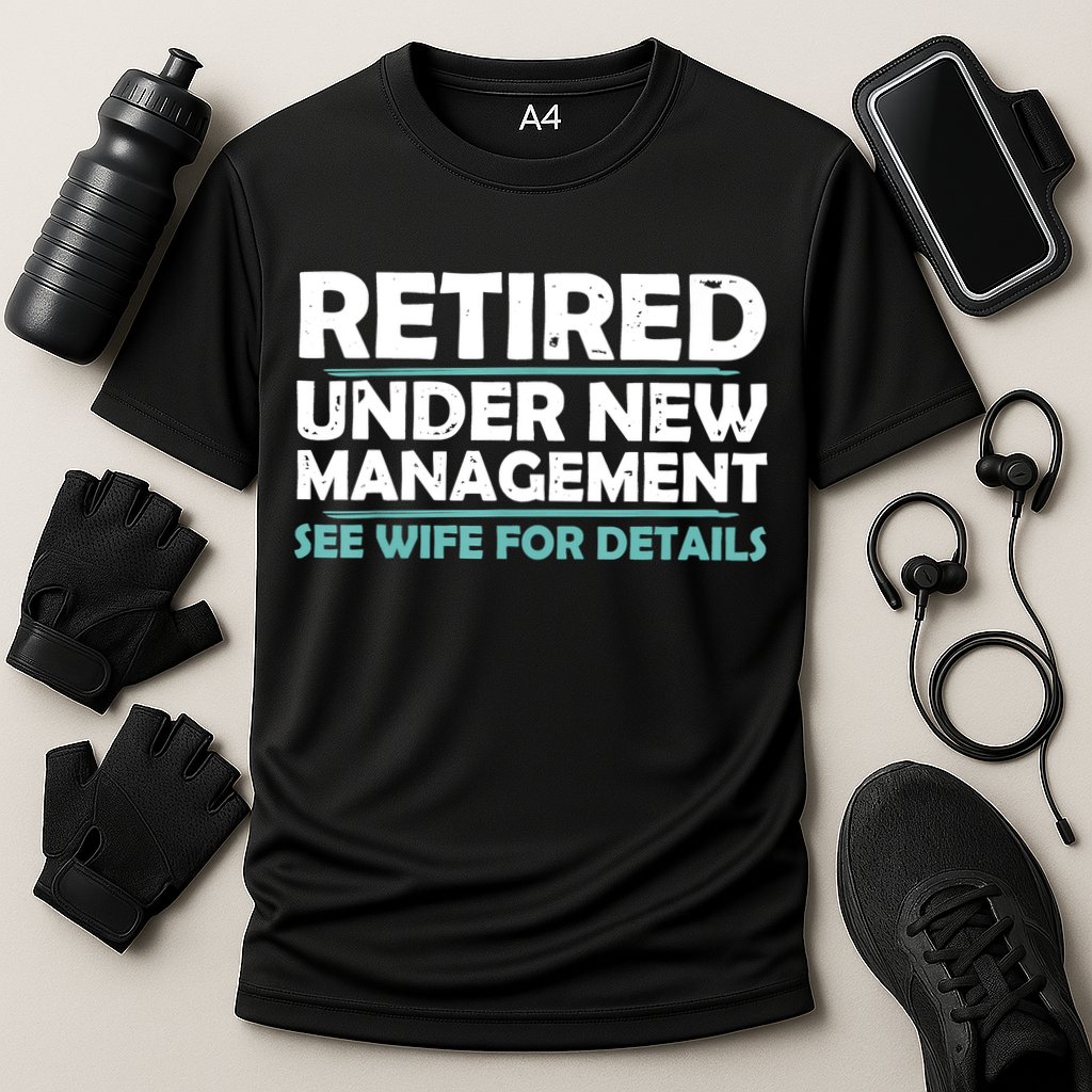 Funny Retired Under New Management Retirement Performance Shirt