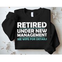 Funny Retired Under New Management Retirement Sweatshirt