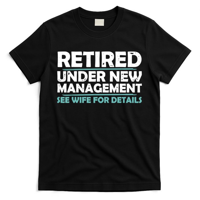 Funny Retired Under New Management Retirement T-Shirt