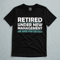 Funny Retired Under New Management Retirement T-Shirt