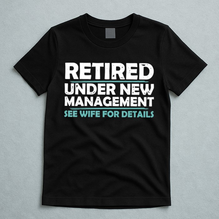 Funny Retired Under New Management Retirement T-Shirt