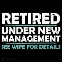 Funny Retired Under New Management Retirement Button