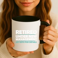 Funny Retired Under New Management Retirement Mug
