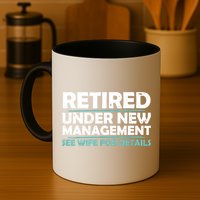 Funny Retired Under New Management Retirement Mug