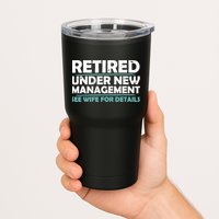 Funny Retired Under New Management Retirement Tumbler