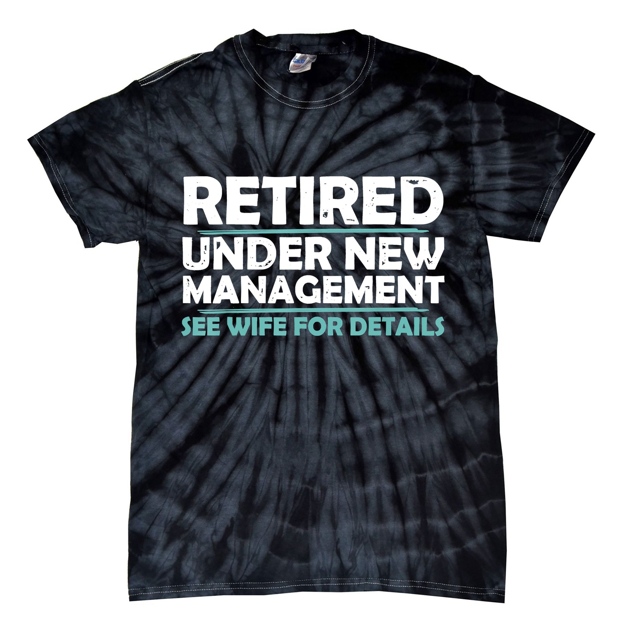 Funny Retired Under New Management Retirement Tie-Dye T-Shirt