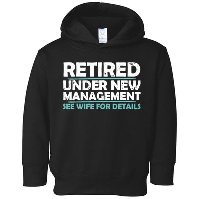 Funny Retired Under New Management Retirement Toddler Hoodie