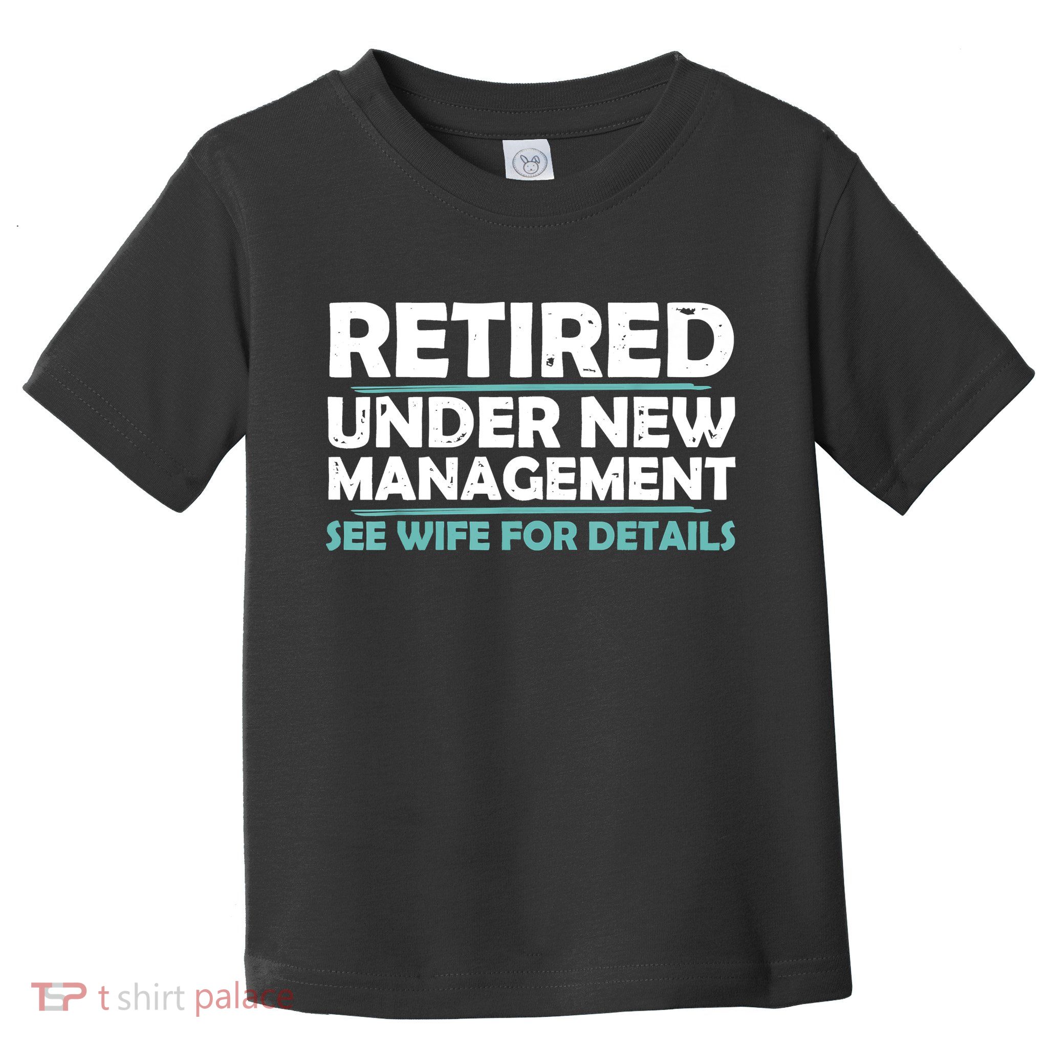 Funny Retired Under New Management Retirement Toddler T-Shirt