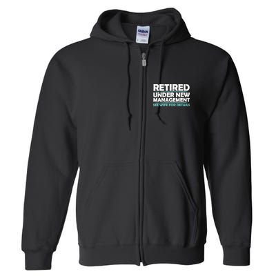 Funny Retired Under New Management Retirement Full Zip Hoodie