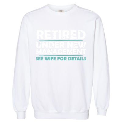 Funny Retired Under New Management Retirement Garment-Dyed Sweatshirt