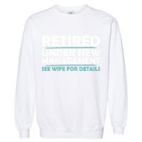 Funny Retired Under New Management Retirement Garment-Dyed Sweatshirt