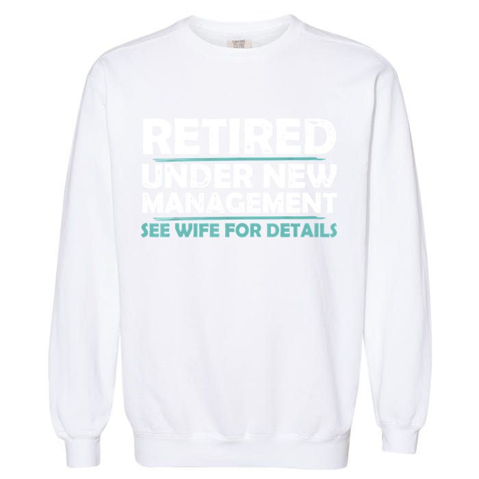 Funny Retired Under New Management Retirement Garment-Dyed Sweatshirt