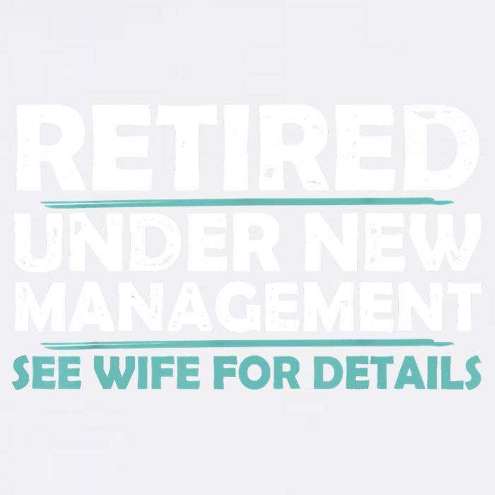 Funny Retired Under New Management Retirement Garment-Dyed Sweatshirt