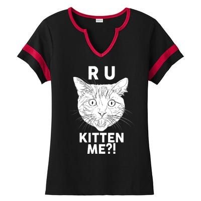 Funny R U Kitten Me Are You Kidding Me Cat Ladies Halftime Notch Neck Tee