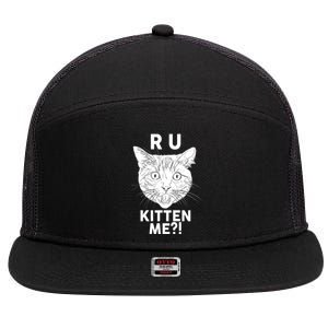 Funny R U Kitten Me Are You Kidding Me Cat 7 Panel Mesh Trucker Snapback Hat