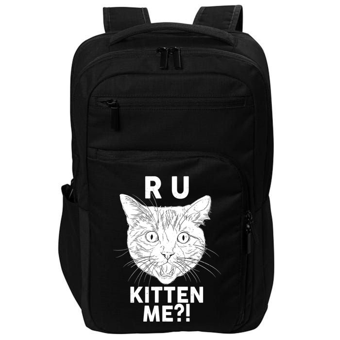 Funny R U Kitten Me Are You Kidding Me Cat Impact Tech Backpack