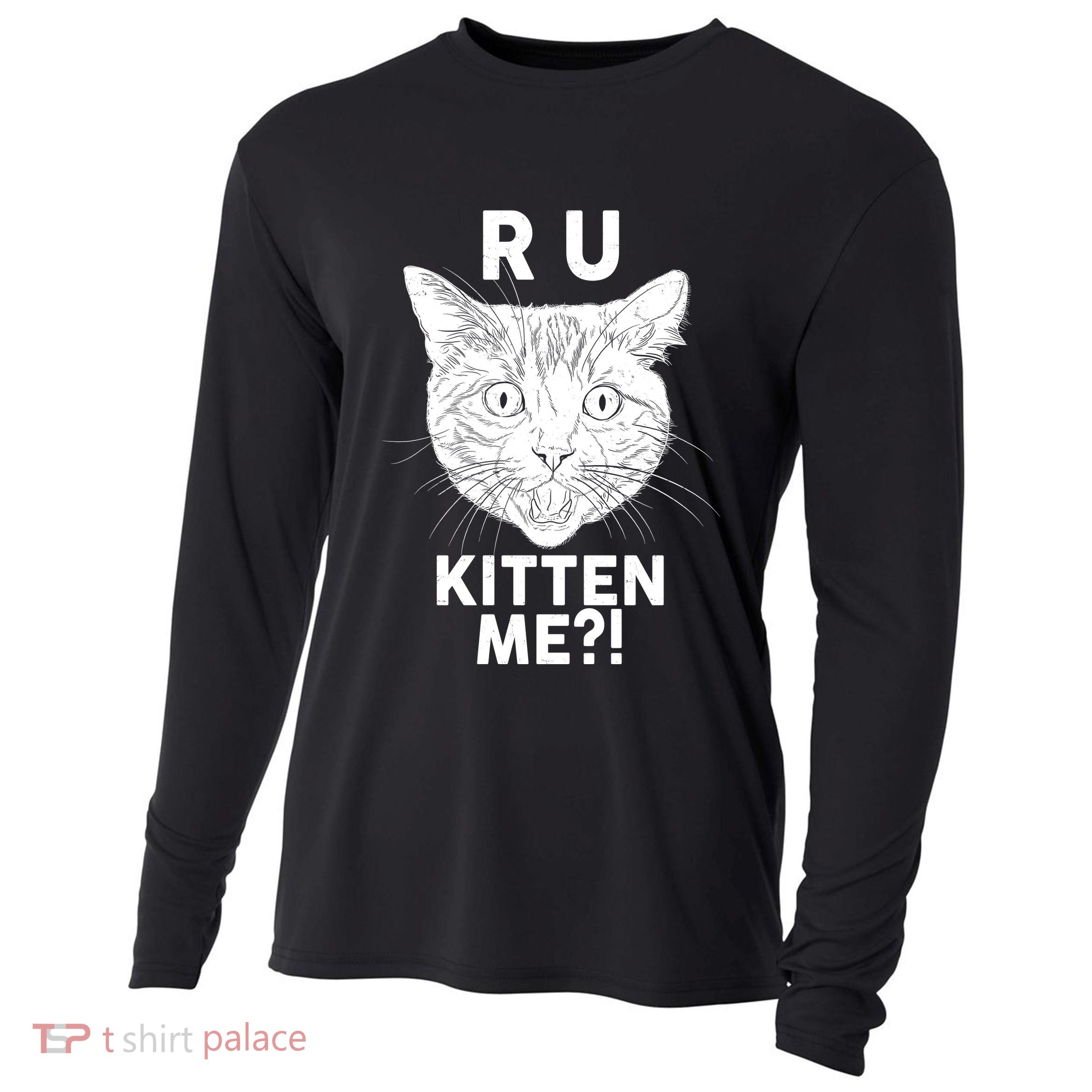 Funny R U Kitten Me Are You Kidding Me Cat Cooling Performance Long Sleeve Crew