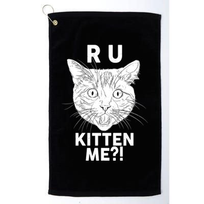 Funny R U Kitten Me Are You Kidding Me Cat Golf Towel