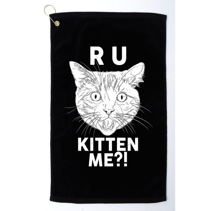 Funny R U Kitten Me Are You Kidding Me Cat Golf Towel