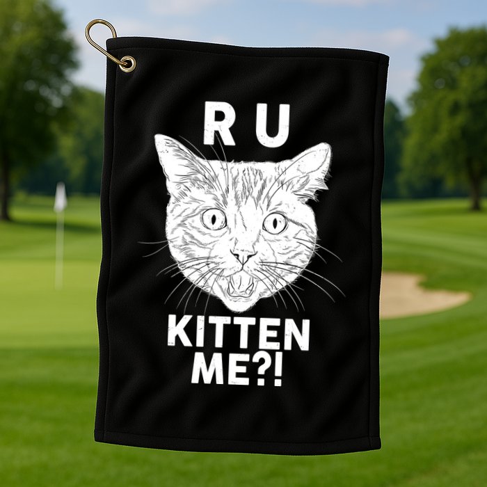 Funny R U Kitten Me Are You Kidding Me Cat Golf Towel