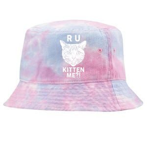 Funny R U Kitten Me Are You Kidding Me Cat Tie-Dyed Bucket Hat