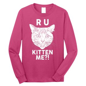 Funny R U Kitten Me Are You Kidding Me Cat Long Sleeve Shirt