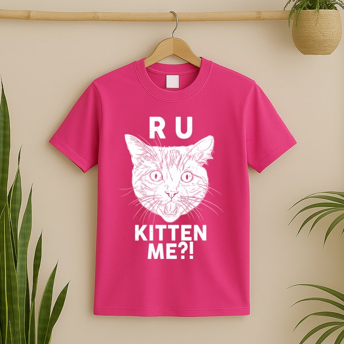 Funny R U Kitten Me Are You Kidding Me Cat T-Shirt