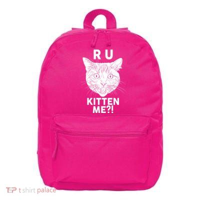 Funny R U Kitten Me Are You Kidding Me Cat 16 in Basic Backpack