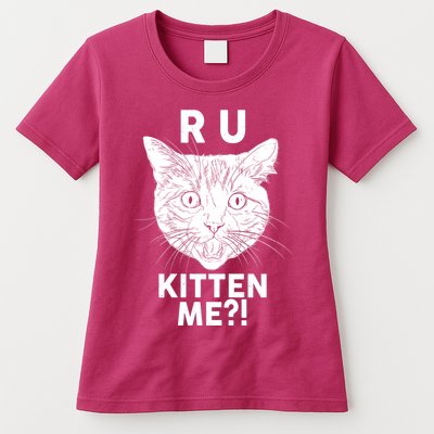 Funny R U Kitten Me Are You Kidding Me Cat Womens T-Shirt
