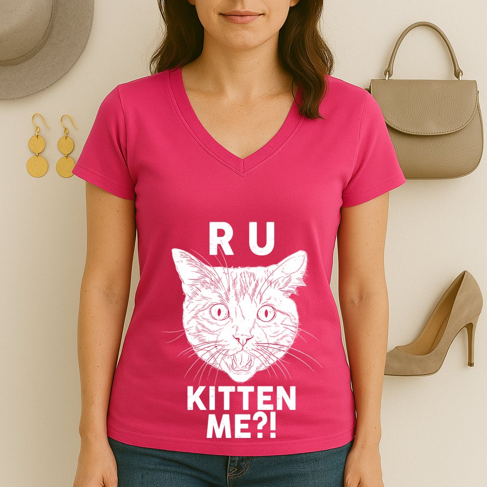 Funny R U Kitten Me Are You Kidding Me Cat Women's V-Neck T-Shirt