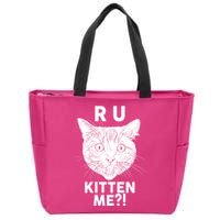 Funny R U Kitten Me Are You Kidding Me Cat Zip Tote Bag