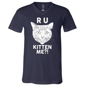 Funny R U Kitten Me Are You Kidding Me Cat V-Neck T-Shirt