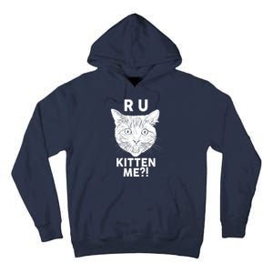 Funny R U Kitten Me Are You Kidding Me Cat Tall Hoodie