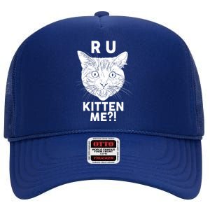 Funny R U Kitten Me Are You Kidding Me Cat High Crown Mesh Back Trucker Hat