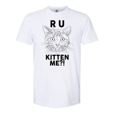 Funny R U Kitten Me Are You Kidding Me Cat Softstyle® CVC T-Shirt