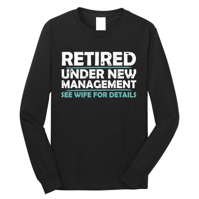 Funny Retired Under New Management Retirement Dad Long Sleeve Shirt