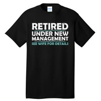 Funny Retired Under New Management Retirement Dad Tall T-Shirt