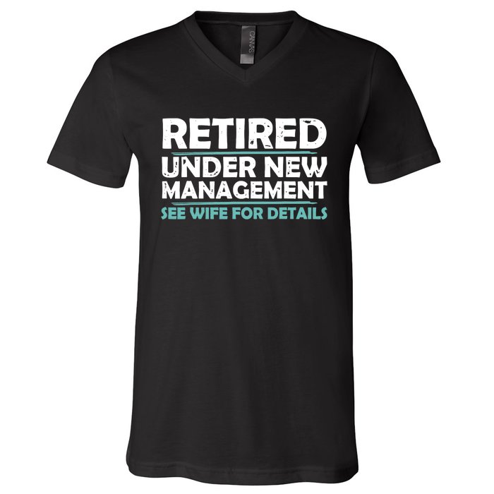 Funny Retired Under New Management Retirement Dad V-Neck T-Shirt