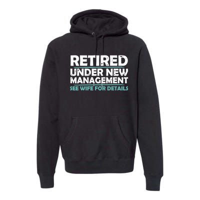 Funny Retired Under New Management Retirement Dad Premium Hoodie