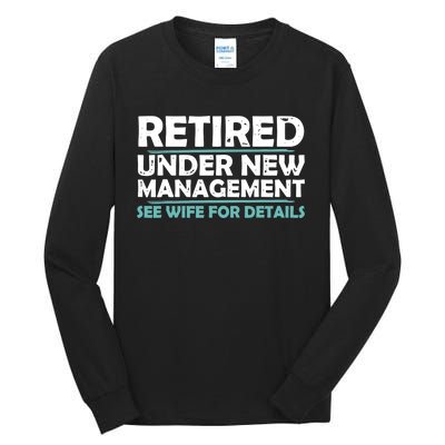 Funny Retired Under New Management Retirement Dad Tall Long Sleeve T-Shirt